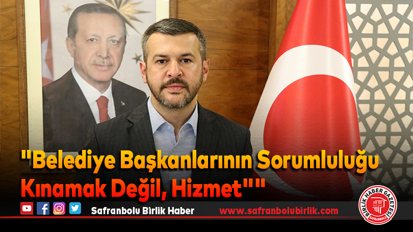 Çetinkaya, “Belediye Başkanlarının Görevi Devleti Kınamak Değil”