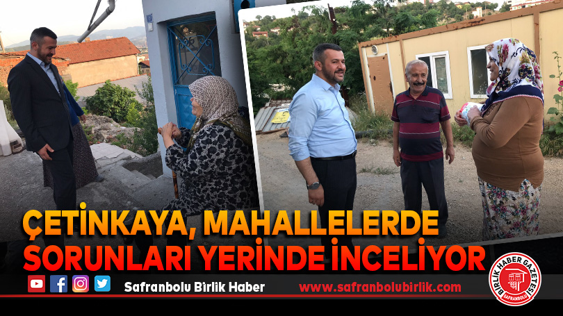 Çetinkaya, Mahallelerde Sorunları Yerinde İnceliyor