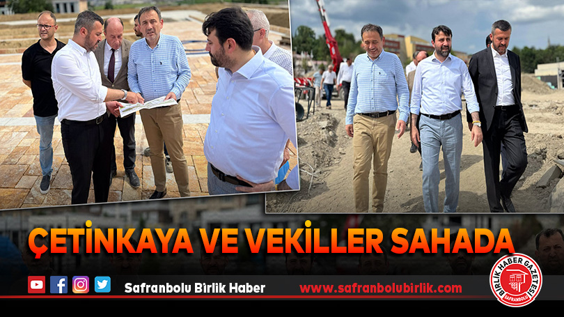 Çetinkaya ve Vekiller Sahada