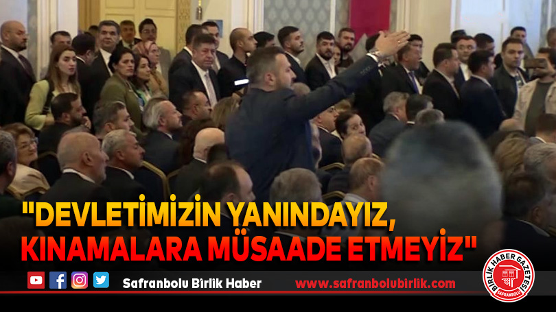 “Devletimizin Yanındayız, Kınamalara Müsaade Etmeyiz”