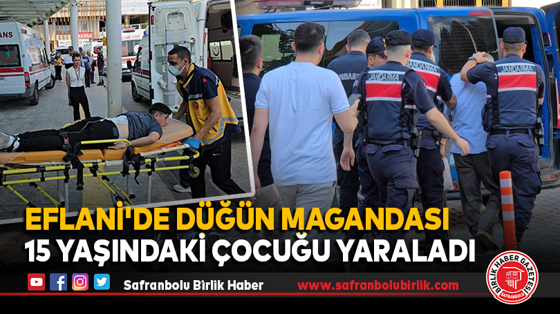 Eflani’de Düğün Magandası 15 Yaşındaki Çocuğu Yaraladı