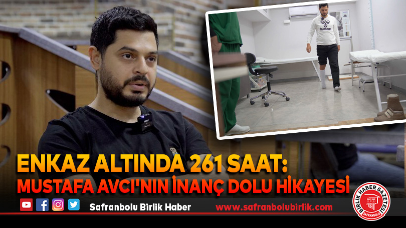 Enkaz Altında 261 Saat: Mustafa Avcı’nın İnanç Dolu Hikayesi