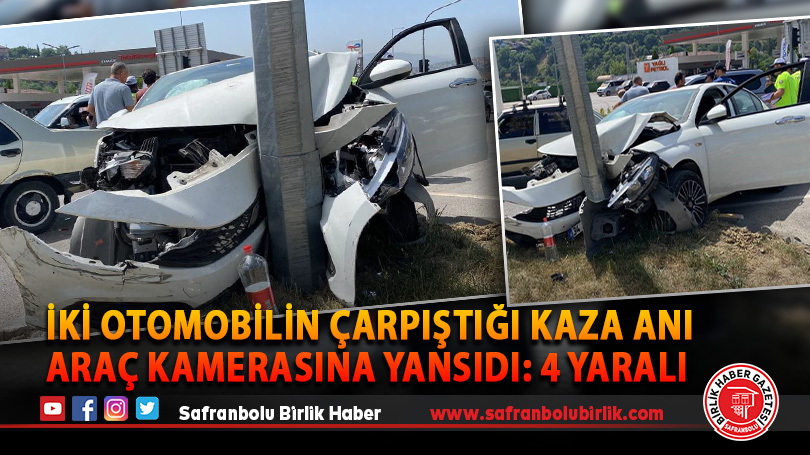 İki otomobilin çarpıştığı kaza anı araç kamerasına yansıdı: 4 yaralı