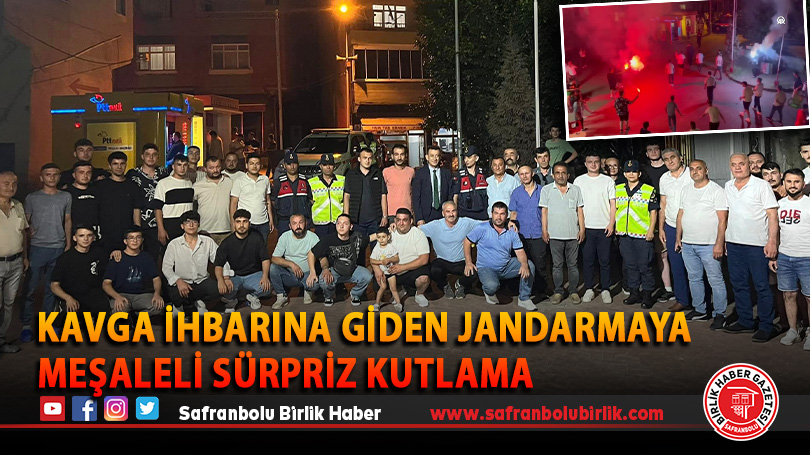 Kavga ihbarına giden jandarmaya meşaleli sürpriz kutlama