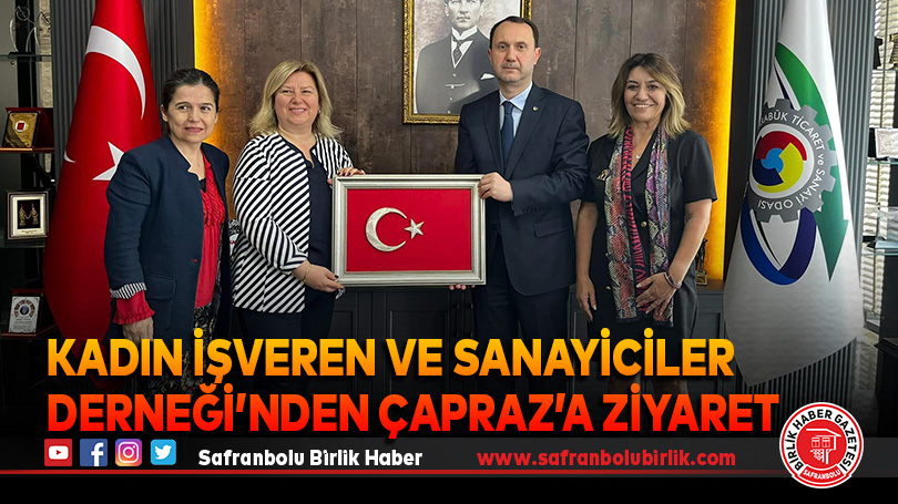 Kadın İşveren ve Sanayiciler Derneği’nden Çapraz’a ziyaret