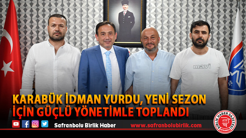 Karabük İdman Yurdu, Yeni Sezon İçin Güçlü Yönetimle Toplandı