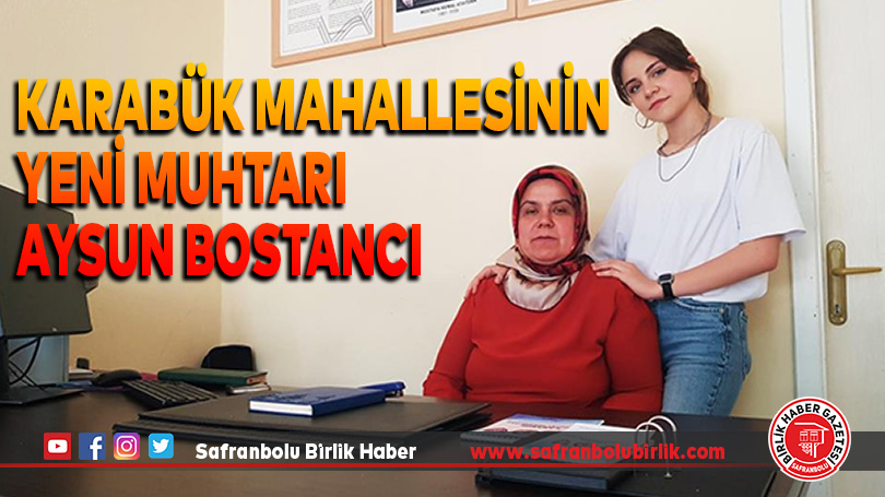 Karabük Mahallesinin Yeni Muhtarı Aysun Bostancı