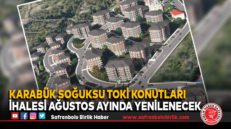 Karabük Soğuksu TOKİ Konutları İhalesi Ağustos Ayında Yenilenecek