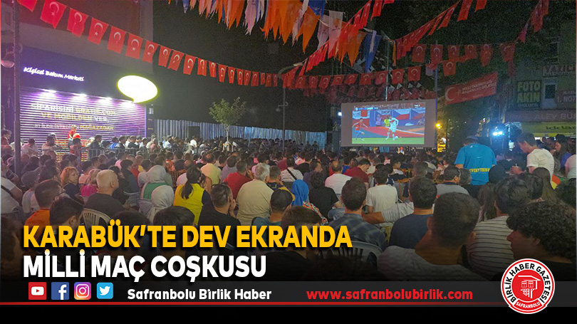 Karabük’te Dev Ekranda Milli Maç Coşkusu