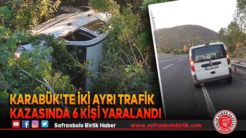 Karabük’te İki Ayrı Trafik Kazasında 6 Kişi Yaralandı
