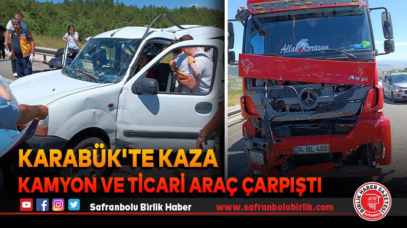 Kamyon, hafif ticari araçla çarpıştı