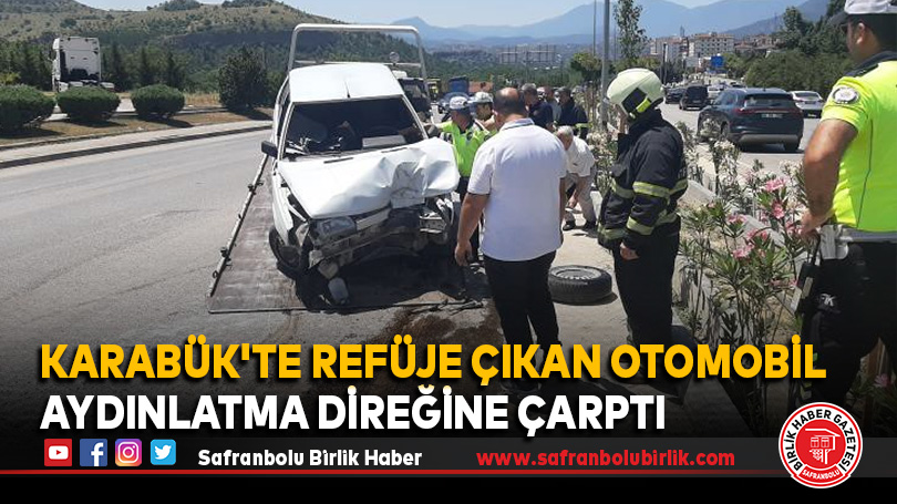 Karabük’te Refüje Çıkan Otomobil Aydınlatma Direğine Çarptı