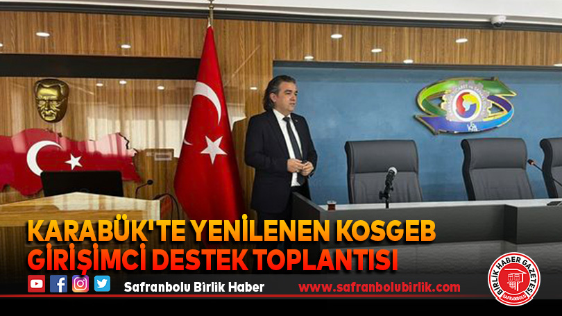 Karabük’te Yenilenen KOSGEB Girişimci Destek Toplantısı