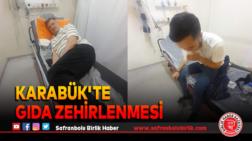 Karabük’te gıda zehirlenmesi