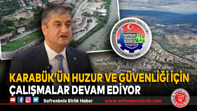 Karabük’ün Huzur Ve Güvenliği İçin Çalışmalar Devam Ediyor
