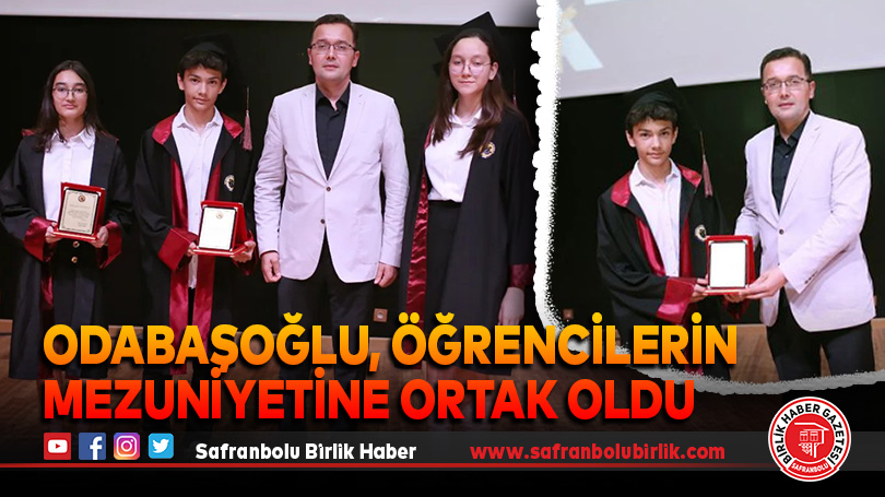 Odabaşoğlu, Öğrencilerin Mezuniyetine Ortak Oldu