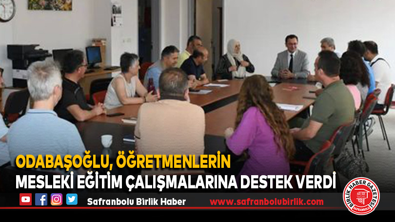 Odabaşoğlu, Öğretmenlerin Mesleki Eğitim Çalışmalarına Destek Verdi