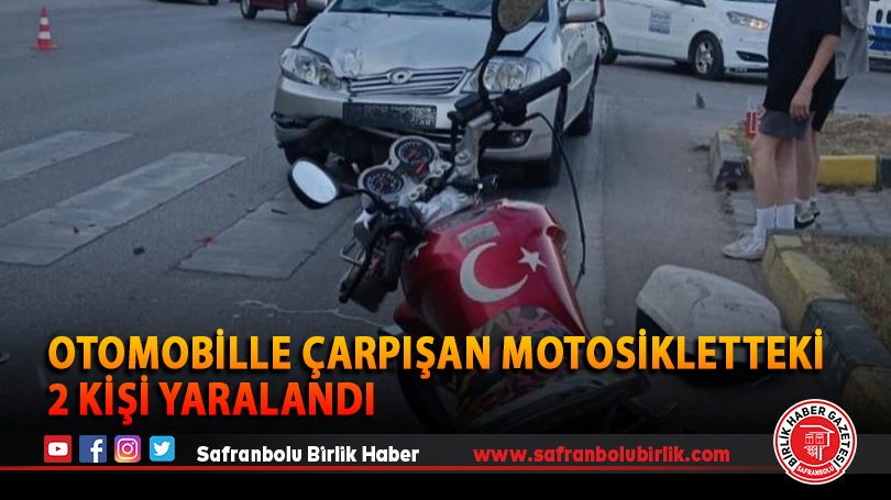 Otomobille çarpışan motosikletteki 2 kişi yaralandı