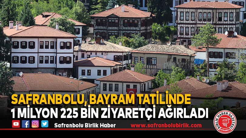 Safranbolu, Bayram Tatilinde 1 milyon 225 bin Ziyaretçi Ağırladı