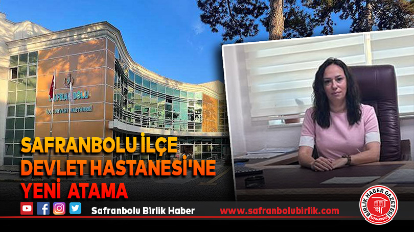 Safranbolu İlçe Devlet Hastanesi’ne Yeni Başhekim Yardımcısı Atandı