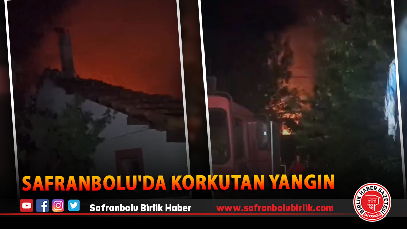 Safranbolu’da Korkutan Yangın