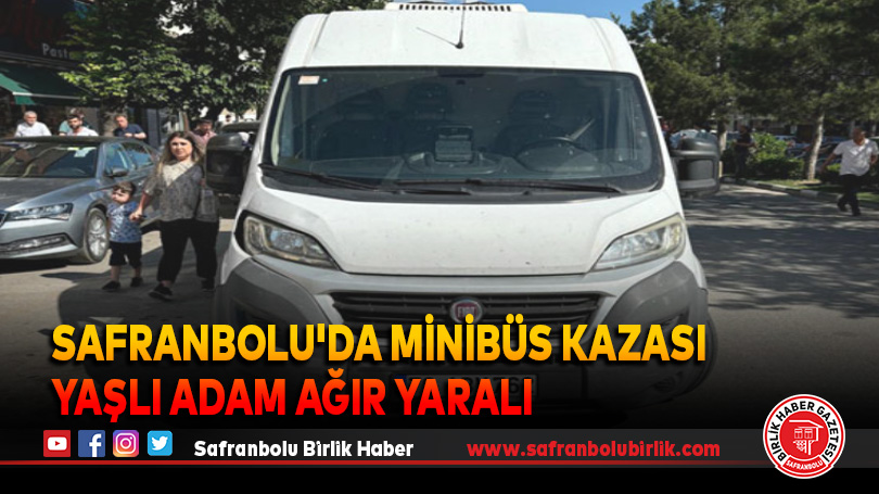 Safranbolu’da Minibüs Kazası: Yaşlı Adam Ağır Yaralı