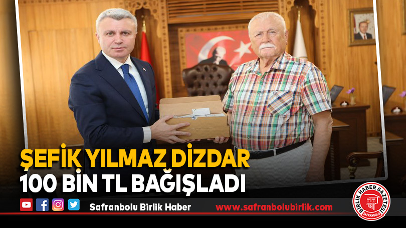 Şefik Yılmaz Dizdar 100 Bin TL bağışladı