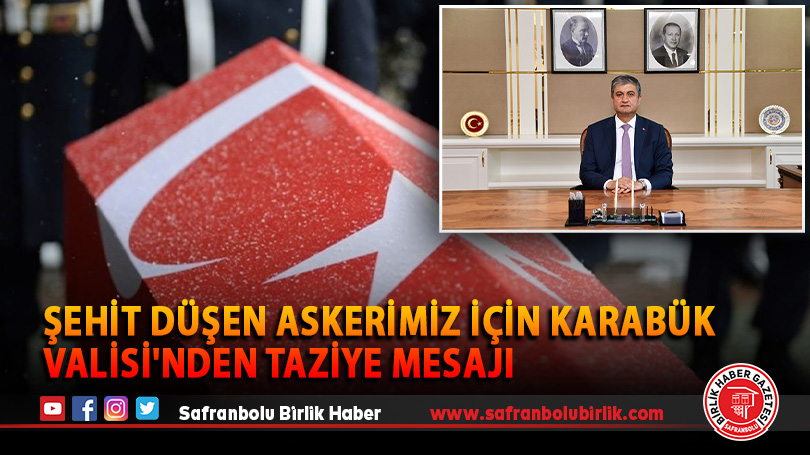 Şehit Düşen Askerimiz İçin Karabük Valisi’nden Taziye Mesajı