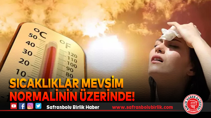 Sıcaklıklar Mevsim Normalinin Üzerinde!