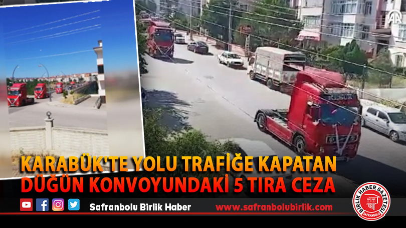 Karabük’te yolu trafiğe kapatan düğün konvoyundaki 5 tıra ceza