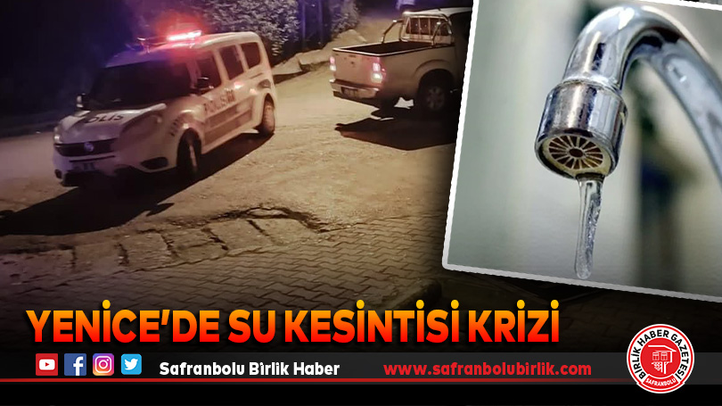 Yenice’de Su Kesintisi Krizi
