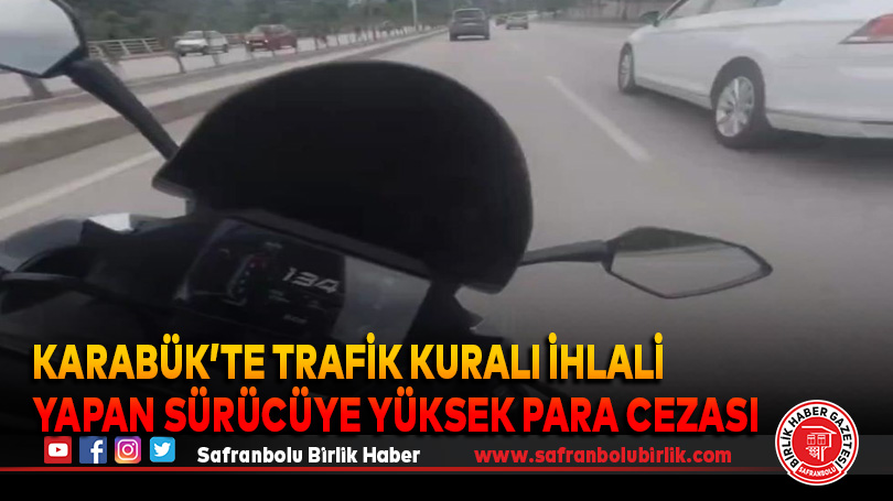 Karabük’te Trafik Kuralı İhlali Yapan Sürücüye Yüksek Para Cezası