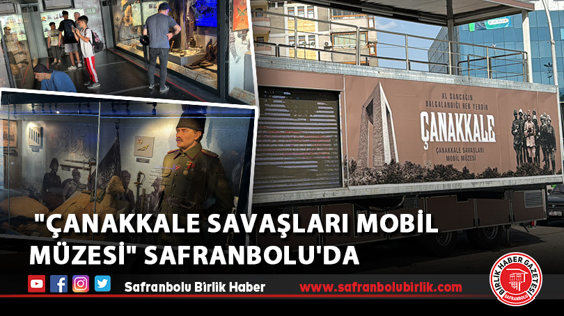  “Çanakkale Savaşları Mobil Müzesi” Safranbolu’da