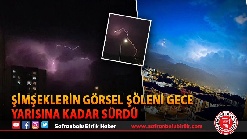 Şimşeklerin görsel şöleni gece yarısına kadar sürdü
