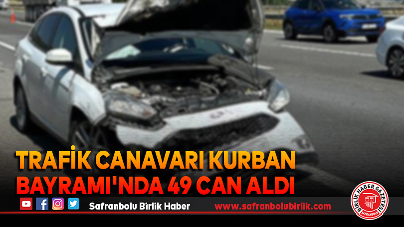 Trafik Canavarı Kurban Bayramı’nda 49 Can Aldı