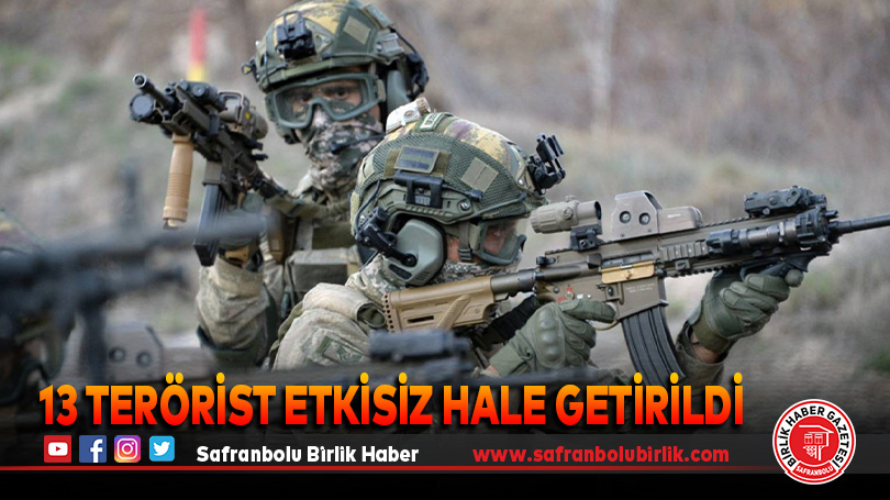 13 terörist etkisiz hale getirildi