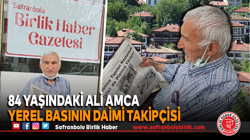 84 Yaşındaki Ali Amca Yerel Basının Daimi Takipçisi