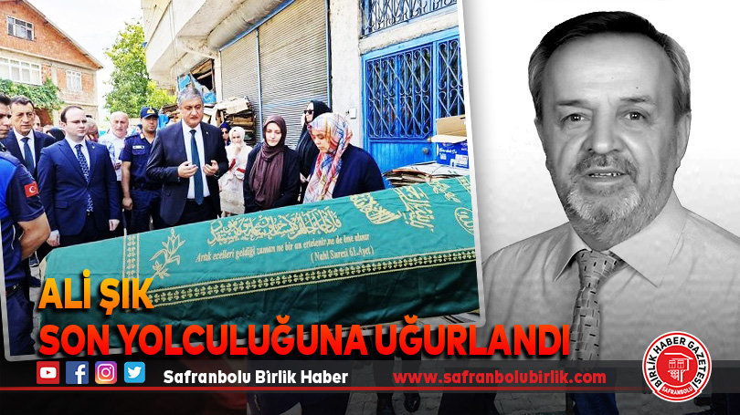 Ali Şık Son Yolculuğuna Uğurlandı