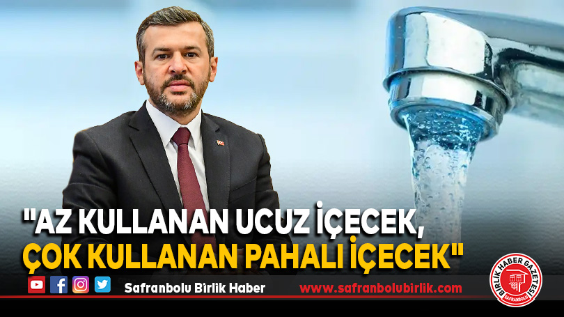 “Az Kullanan ucuz içecek, Çok Kullanan pahalı içecek”