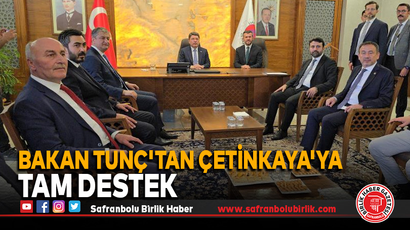 Bakan Tunç’tan Çetinkaya’ya Tam Destek