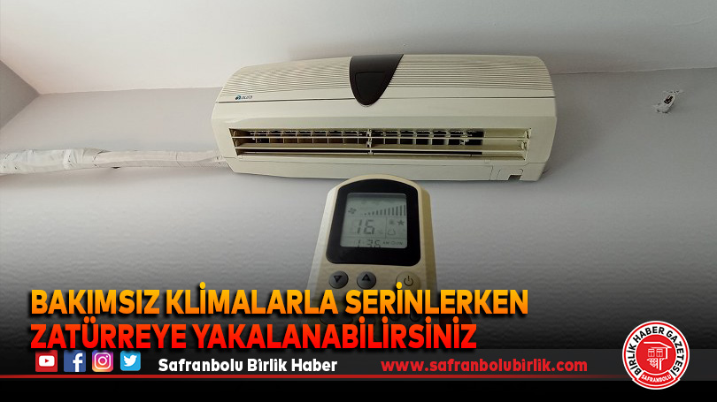Bakımsız klimalarla serinlerken zatürreye yakalanabilirsiniz