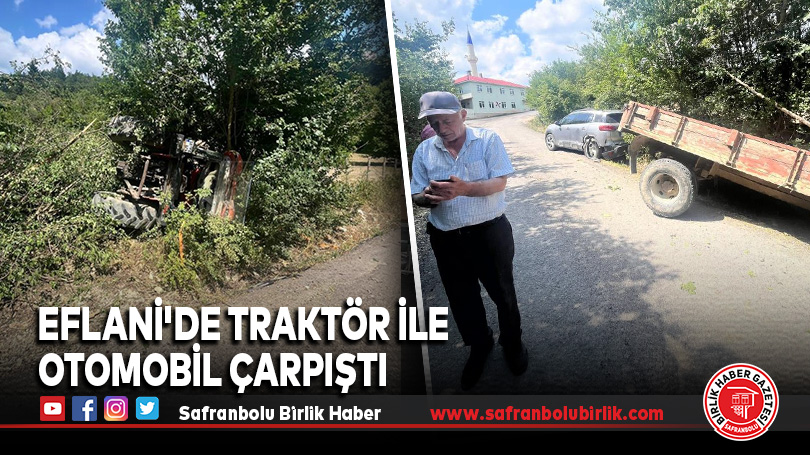 Eflani’de Traktör ile Otomobil Çarpıştı