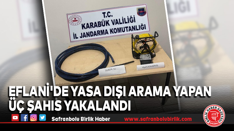 Eflani’de Yasa Dışı Arama Yapan Üç Şahıs Yakalandı