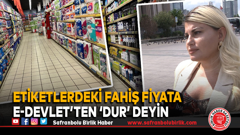 Etiketlerdeki fahiş fiyata e-Devlet’ten ‘dur’ deyin