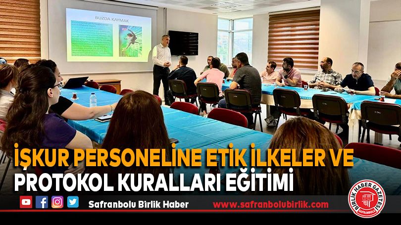 İşKur Personeline Etik İlkeler ve Protokol Kuralları Eğitimi