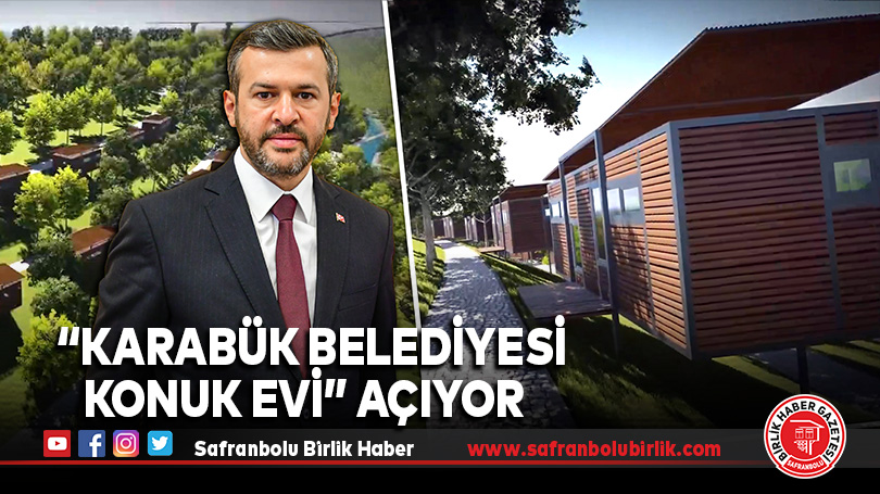 “Karabük Belediyesi Konuk Evi” Açılıyor