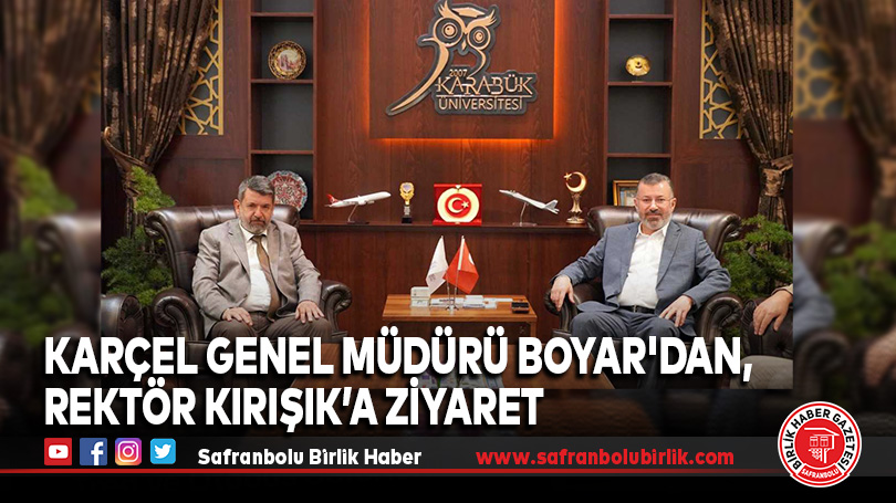 KARÇEL Genel Müdürü Boyar’dan, Rektör Kırışık’a Ziyaret