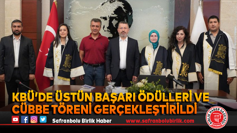KBÜ’de Üstün Başarı Ödülleri ve Cübbe Töreni Gerçekleştirildi
