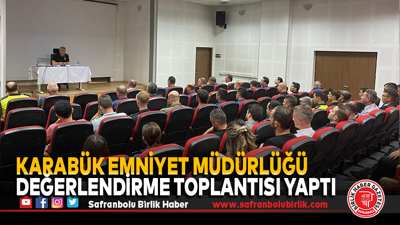 Karabük Emniyet Müdürlüğü Değerlendirme Toplantısı Yaptı