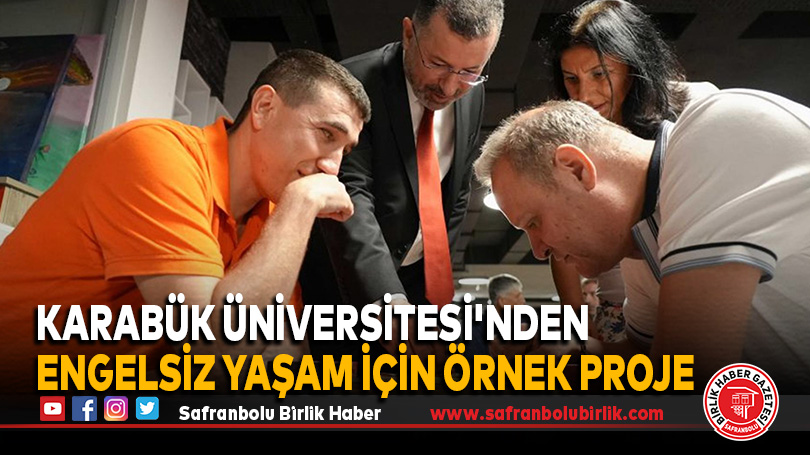 Karabük Üniversitesi’nden Engelsiz Yaşam İçin Örnek Proje
